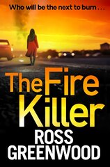 Fire Killer: The BRAND NEW edge-of-your-seat crime thriller from Ross Greenwood цена и информация | Фантастика, фэнтези | pigu.lt