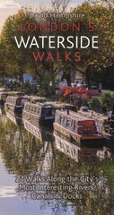 London's Waterside Walks: 21 Walks Along the City's Most Interesting Rivers, Canals & Docks цена и информация | Путеводители, путешествия | pigu.lt