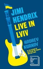 Jimi Hendrix Live in Lviv: Longlisted for the International Booker Prize 2023 kaina ir informacija | Fantastinės, mistinės knygos | pigu.lt