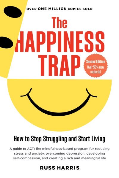 Happiness Trap (Second Edition): How to Stop Struggling and Start Living цена и информация | Saviugdos knygos | pigu.lt