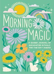 Morning Magic: A Guided Journal of Enchanted Rituals for the Day Ahead цена и информация | Самоучители | pigu.lt