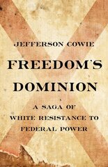 Freedom's Dominion: A Saga of White Resistance to Federal Power kaina ir informacija | Istorinės knygos | pigu.lt