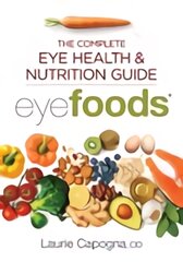 Eyefoods: The Complete Eye Health and Nutrition Guide цена и информация | Книги рецептов | pigu.lt