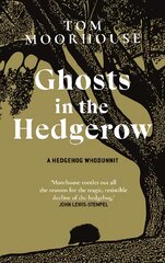 Ghosts in the Hedgerow: A Hedgehog Whodunnit - who or what is responsible for our favourite mammal's decline цена и информация | Книги по социальным наукам | pigu.lt