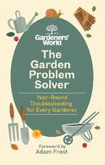 Gardeners' World Problem Solver: Year-Round Troubleshooting for Every Gardener kaina ir informacija | Knygos apie sodininkystę | pigu.lt