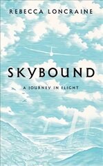 Skybound: A Journey In Flight Main Market Ed. kaina ir informacija | Biografijos, autobiografijos, memuarai | pigu.lt