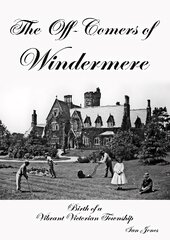 Off-Comers of Windermere, Birth of a Vibrant Victorian Township kaina ir informacija | Istorinės knygos | pigu.lt
