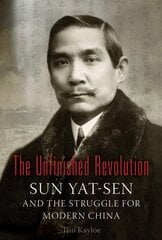 Unfinished Revolution: Sun Yat-Sen and the Struggle for Modern China kaina ir informacija | Biografijos, autobiografijos, memuarai | pigu.lt