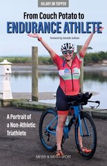From Couch Potato to Endurance Athlete: A Portrait of a Non-Athletic Triathlete цена и информация | Книги о питании и здоровом образе жизни | pigu.lt
