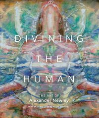 Divining the Human: The Art of Alexander Newley kaina ir informacija | Knygos apie meną | pigu.lt