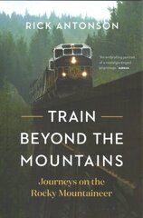 Train Beyond the Mountains: Journeys on the Rocky Mountaineer цена и информация | Путеводители, путешествия | pigu.lt