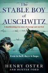 Stable Boy of Auschwitz: A heartbreaking true story of courage and survival kaina ir informacija | Istorinės knygos | pigu.lt