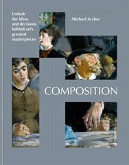 Composition: Uncover the ideas behind great works of modern art цена и информация | Книги об искусстве | pigu.lt