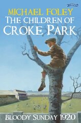 Children of Croke Park: Bloody Sunday 1920 цена и информация | Книги для подростков и молодежи | pigu.lt