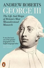 George III: The Life and Reign of Britain's Most Misunderstood Monarch цена и информация | Биографии, автобиографии, мемуары | pigu.lt