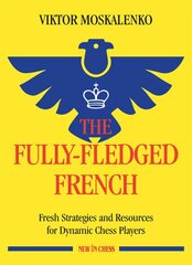 Fully-Fledged French: Fresh Strategies and Resources for Dynamic Chess Players kaina ir informacija | Knygos apie sveiką gyvenseną ir mitybą | pigu.lt