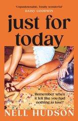 Just For Today: An intoxicating, unputdownable must-read, for fans of Anna Hope and Sally Rooney kaina ir informacija | Fantastinės, mistinės knygos | pigu.lt