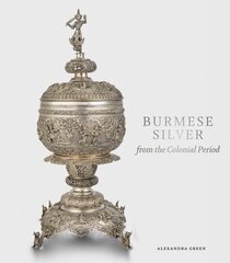 Burmese Silver from the Colonial Period kaina ir informacija | Knygos apie meną | pigu.lt