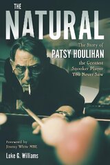 Natural: The Story of Patsy Houlihan, the Greatest Snooker Player You Never Saw kaina ir informacija | Biografijos, autobiografijos, memuarai | pigu.lt