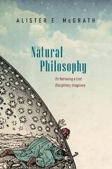 Natural Philosophy: On Retrieving a Lost Disciplinary Imaginary kaina ir informacija | Ekonomikos knygos | pigu.lt