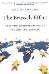 Brussels Effect: How the European Union Rules the World цена и информация | Книги по экономике | pigu.lt