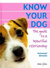 Know Your Dog: The Guide to a Beautiful Relationship цена и информация | Книги о питании и здоровом образе жизни | pigu.lt