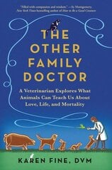 Other Family Doctor: A Veterinarian Explores What Animals Can Teach Us About Love, Life, and Mortality цена и информация | Книги о питании и здоровом образе жизни | pigu.lt