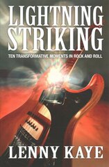Lightning Striking: Ten Transformative Moments in Rock and Roll цена и информация | Биографии, автобиогафии, мемуары | pigu.lt