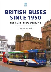 British Buses Since 1950: Trendsetting Designs: Trendsetting Designs kaina ir informacija | Kelionių vadovai, aprašymai | pigu.lt