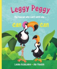 Leggy Peggy: The toucan who can't, until she cancan kaina ir informacija | Knygos mažiesiems | pigu.lt