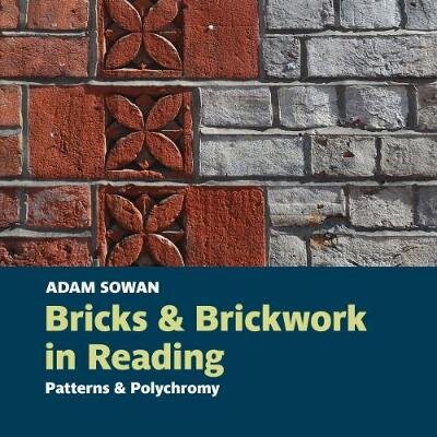 Bricks and Brickwork in Reading: Patterns and polychromy цена и информация | Knygos apie sveiką gyvenseną ir mitybą | pigu.lt