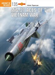 MiG-21 Aces of the Vietnam War kaina ir informacija | Istorinės knygos | pigu.lt