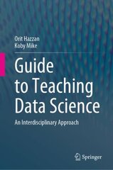 Guide to Teaching Data Science: An Interdisciplinary Approach 1st ed. 2023 kaina ir informacija | Ekonomikos knygos | pigu.lt