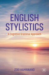 English Stylistics: A Cognitive Grammar Approach 1st ed. 2023 цена и информация | Пособия по изучению иностранных языков | pigu.lt