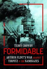 Formidable: Arthur Flint's War Against Tirpitz and the Kamikazes kaina ir informacija | Istorinės knygos | pigu.lt