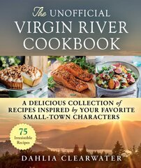 Unofficial Virgin River Cookbook: A Delicious Collection of Recipes Inspired by Your Favorite Small-Town Characters kaina ir informacija | Receptų knygos | pigu.lt