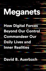 Meganets: How Digital Forces Beyond Our Control Commandeer Our Daily Lives and Inner Realities kaina ir informacija | Ekonomikos knygos | pigu.lt