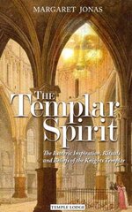 Templar Spirit: The Esoteric Inspiration, Rituals and Beliefs of the Knights Templar kaina ir informacija | Dvasinės knygos | pigu.lt