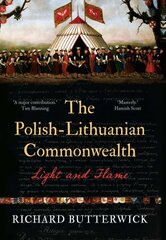 Polish-Lithuanian Commonwealth, 1733-1795: Light and Flame цена и информация | Исторические книги | pigu.lt