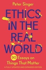 Ethics in the Real World: 90 Essays on Things That Matter - A Fully Updated and Expanded Edition kaina ir informacija | Istorinės knygos | pigu.lt