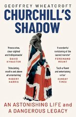 Churchill's Shadow: An Astonishing Life and a Dangerous Legacy kaina ir informacija | Biografijos, autobiografijos, memuarai | pigu.lt