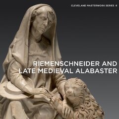 Riemenschneider and Late Medieval Alabaster kaina ir informacija | Knygos apie meną | pigu.lt