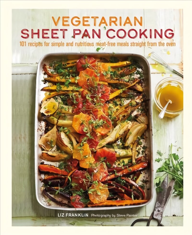 Vegetarian Sheet Pan Cooking: 101 Recipes for Simple and Nutritious Meat-Free Meals Straight from the Oven цена и информация | Receptų knygos | pigu.lt