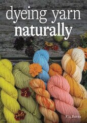 Dyeing Yarn Naturally цена и информация | Книги о питании и здоровом образе жизни | pigu.lt