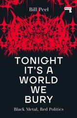 Tonight It's a World We Bury: Black Metal, Red Politics New edition kaina ir informacija | Knygos apie meną | pigu.lt