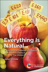 Everything Is Natural: Exploring How Chemicals Are Natural, How Nature Is Chemical and Why That Should Excite Us цена и информация | Книги по экономике | pigu.lt
