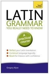 Latin Grammar You Really Need to Know: Teach Yourself kaina ir informacija | Užsienio kalbos mokomoji medžiaga | pigu.lt