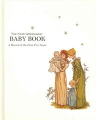 Kate Greenaway Baby Book, The: A Record of the First Five Years 3rd Revised edition цена и информация | Самоучители | pigu.lt