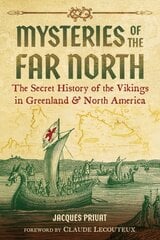 Mysteries of the Far North: The Secret History of the Vikings in Greenland and North America kaina ir informacija | Istorinės knygos | pigu.lt