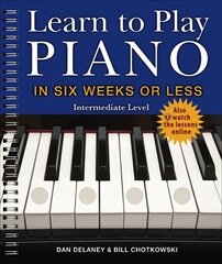 Learn to Play Piano in Six Weeks or Less: Intermediate Level kaina ir informacija | Knygos apie meną | pigu.lt